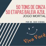 50 Tons de Cinza, 50 Etapas Baleia Azul – Jogo Mortal